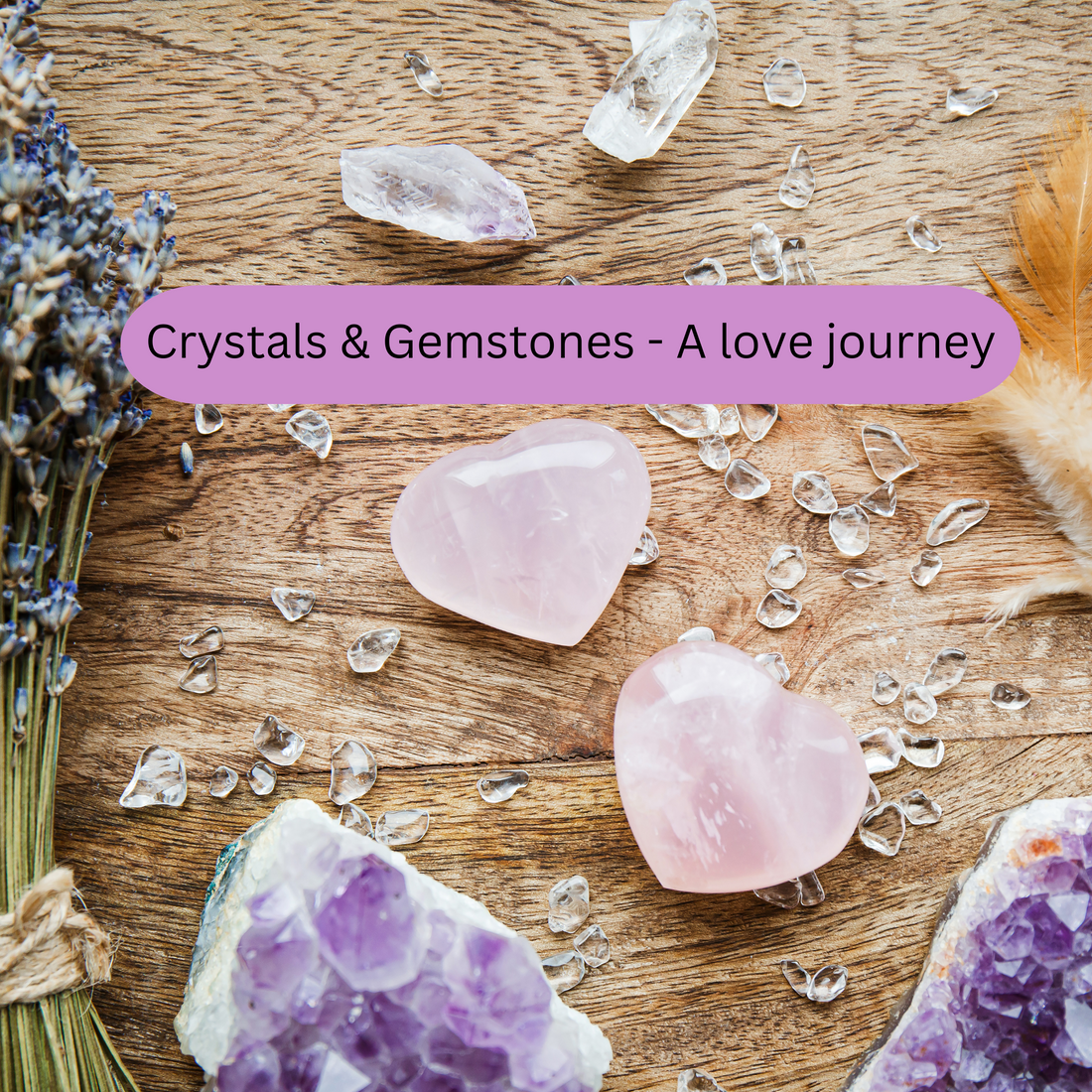 Crystals & Gemstones - A love journey